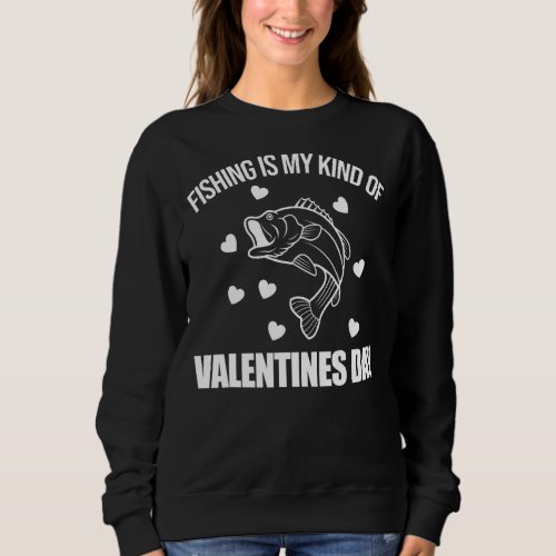 Fishing Is My Kind Of Valentines Day Cupid Sweatshirt
