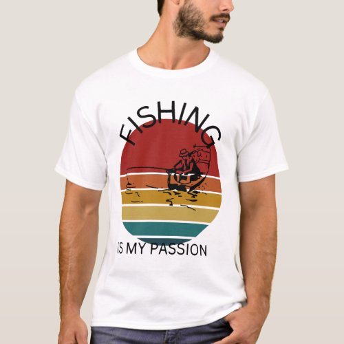 Fishing is my passion fishing T_Shirt