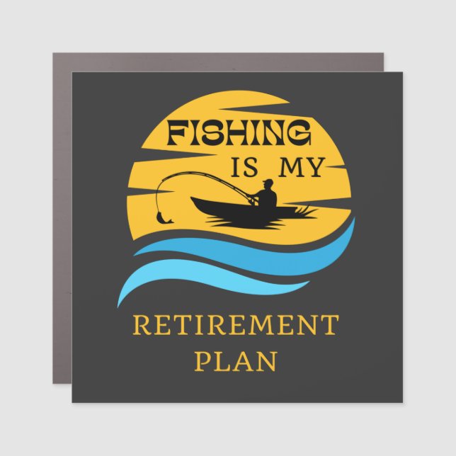Fishing Is My Retirement Plan Funny Fisherman Car Magnet (Front)