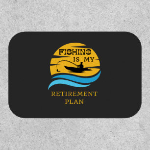 Fishing Is My Retirement Plan Funny Fisherman Patch