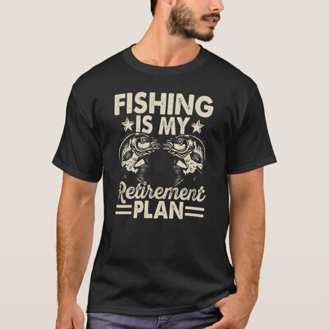 Fishing is my retirement plan grandfather T-Shirt (Front)