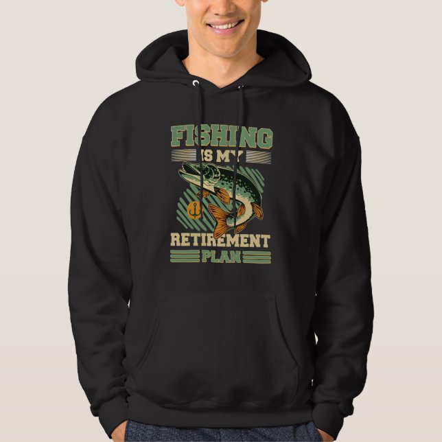 Fishing Is My Retirement Plan Retired Fisherman Re Hoodie (Front)