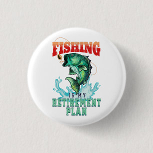 Fishing is my Retirement Plan, Vintage Fishing   Button