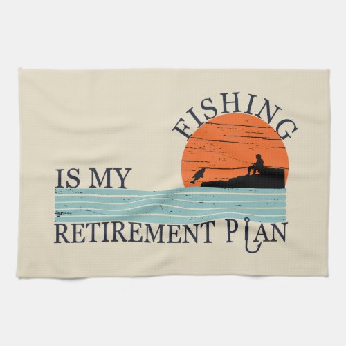 fishing is my retirement plan vintage kitchen towel