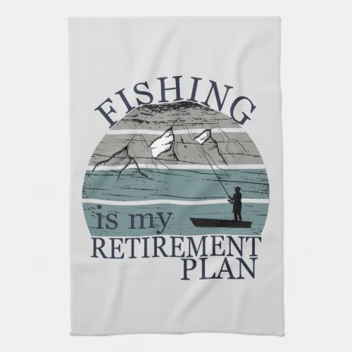 fishing is my retirement plan vintage kitchen towel