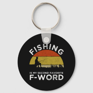 Fishing Is My Second Favorite F-Word Keychain