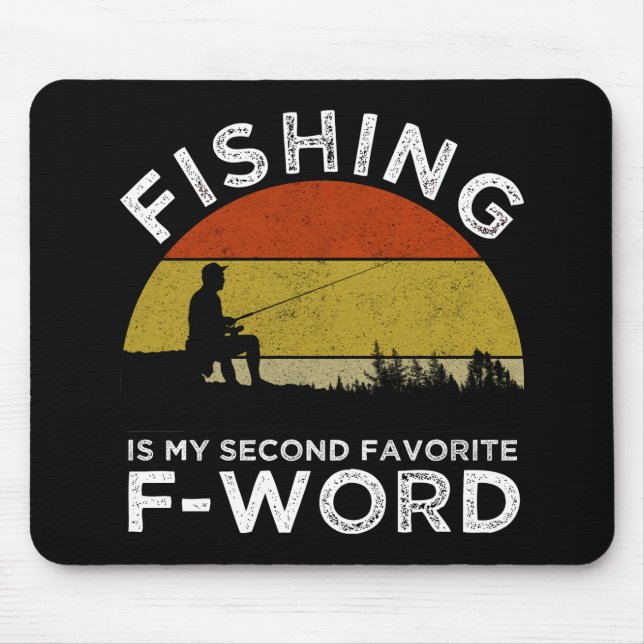 Fishing Is My Second Favorite F-Word Mouse Pad (Front)