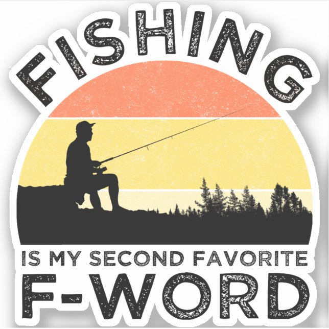 Fishing Is My Second Favorite F-Word Sticker (Front)
