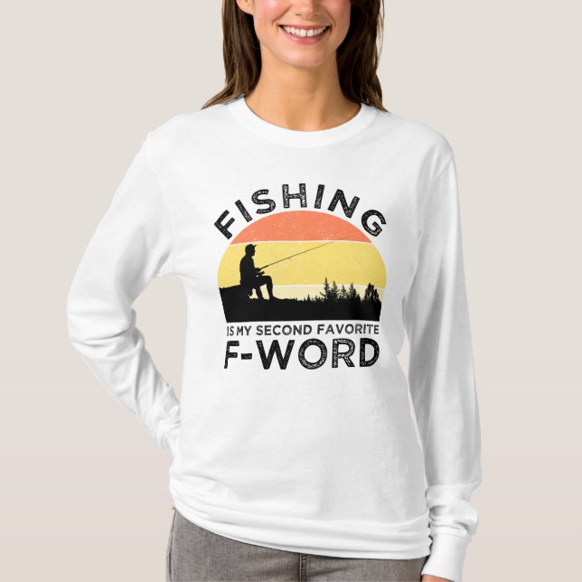Fishing Is My Second Favorite F-Word T-Shirt (Front)
