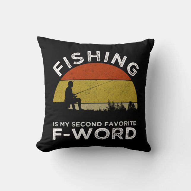 Fishing Is My Second Favorite F-Word Throw Pillow (Front)