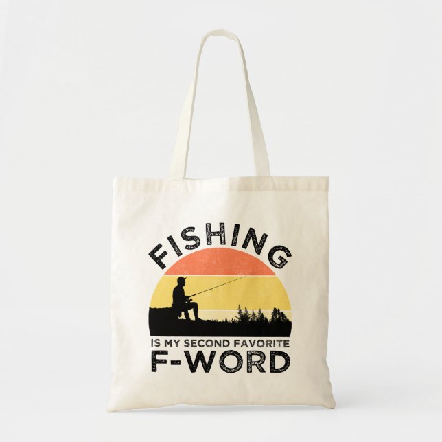 Fishing Is My Second Favorite F-Word Tote Bag (Front)