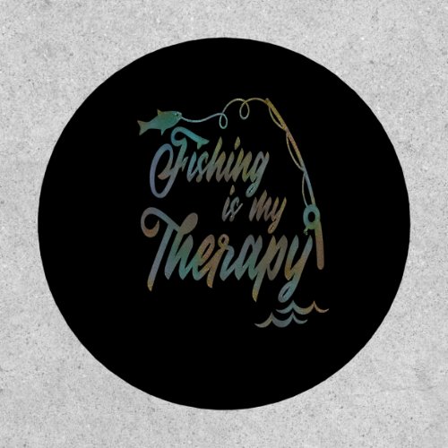 Fishing Is My Therapy Funny Fishing Sayings Patch