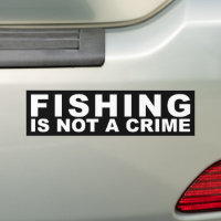 Fishing Is Not a Crime Bumper Sticker