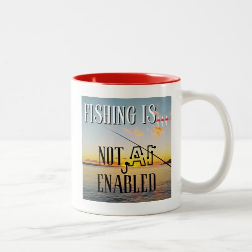 Fishing Is Not Artificial Intelligence Enabled Two_Tone Coffee Mug