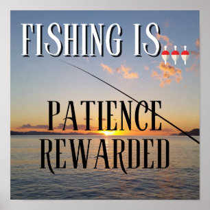 Fishing Is... Patience Rewarded Poster