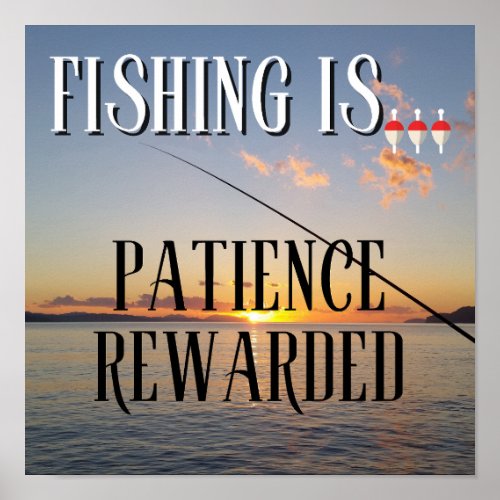 Fishing Is Patience Rewarded Poster