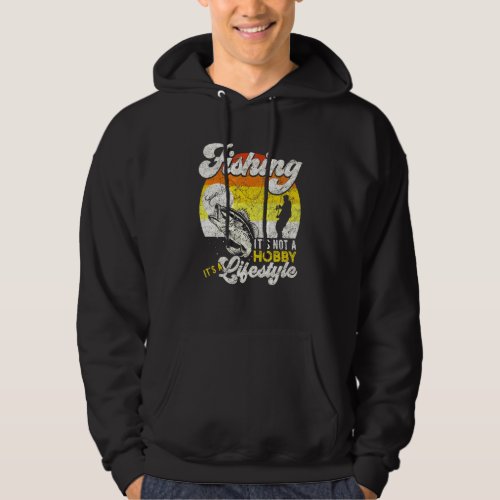 Fishing Its Not A Hobby Its A Lifestyle For Fishin Hoodie
