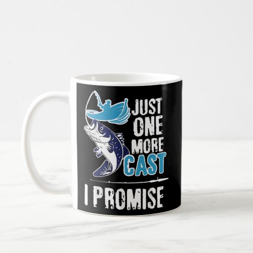 Fishing Just One More Cast I Promise Fishing Lover Coffee Mug