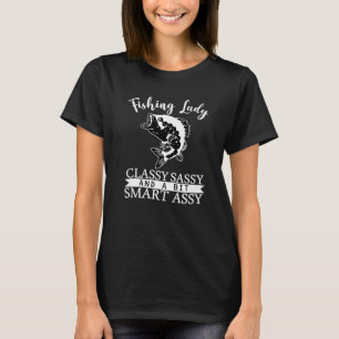 Fishing Lady Classy Sassy And A Bit Smart Assy T-Shirt