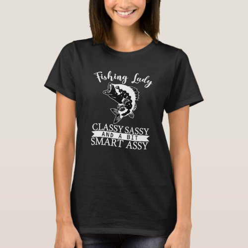 Fishing Lady Classy Sassy And A Bit Smart Assy T_Shirt