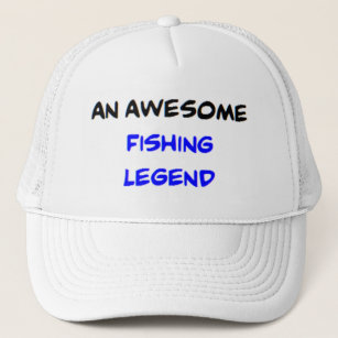 fishing legend, awesome trucker hat