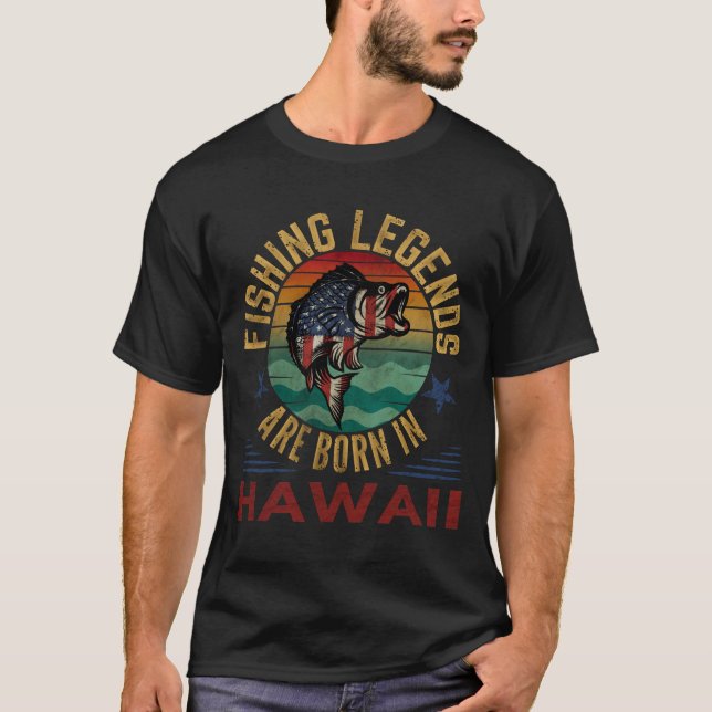 FISHING LEGENDS ARE BORN IN HAWAII T-Shirt (Front)