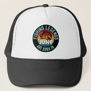 FISHING LEGENDS ARE BORN IN JUNE TRUCKER HAT