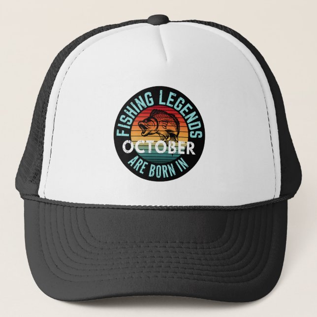 FISHING LEGENDS ARE BORN IN OCTOBER TRUCKER HAT (Front)
