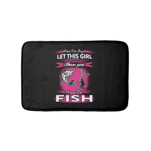 Fishing _ Let this girl show you how to fish tee Bath Mat