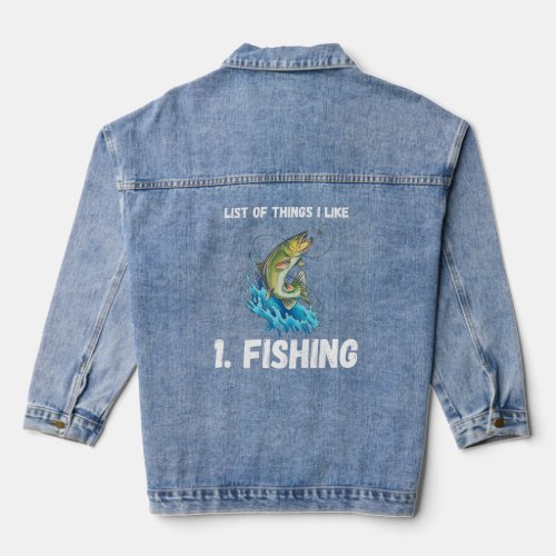 Fishing List Of Things I Like Fishing Hobby Fishin Denim Jacket