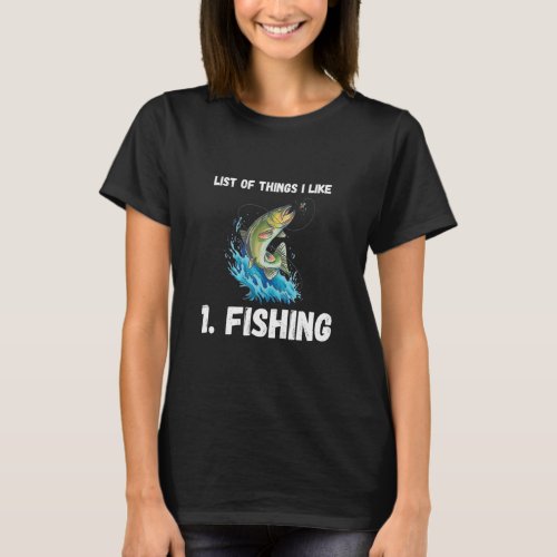 Fishing List Of Things I Like Fishing Hobby Fishin T_Shirt