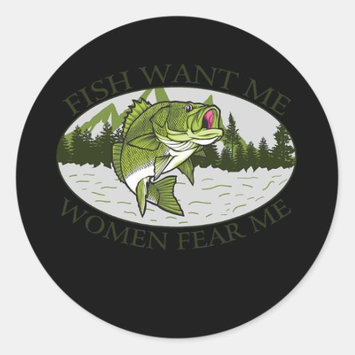 FIshing Lover Funny Fish Want Me Women Fear Me Classic Round Sticker