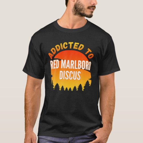 Fishing Lover Red Marlboro Discus Gift Addicted t T_Shirt