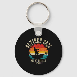 Fishing Lover Retired 2024 Not My Problem Anymore Keychain