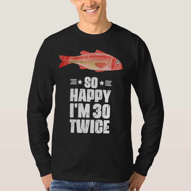 Fishing Lovers 60th Birthday 30 twice T-Shirt (Front)