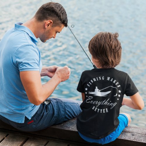 Fishing Makes Everything Better Funny Fishing T_Shirt