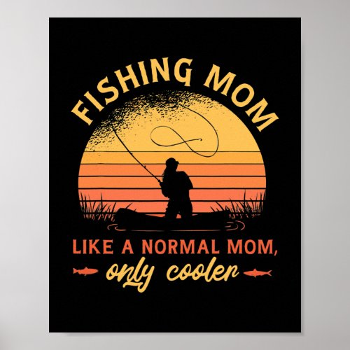 Fishing Mom Like A Normal Mom Only Cooler  Poster