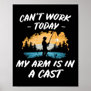Fishing My Arm Is In A Cast Joke Outdoor Gift Mens Poster