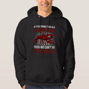 Fishing Not Lobster Crayfish Cajun Hoodie