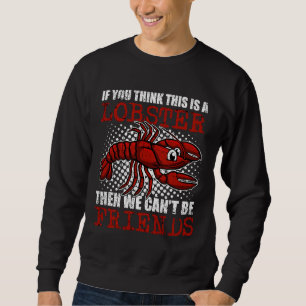 Fishing Not Lobster Crayfish Cajun  Sweatshirt