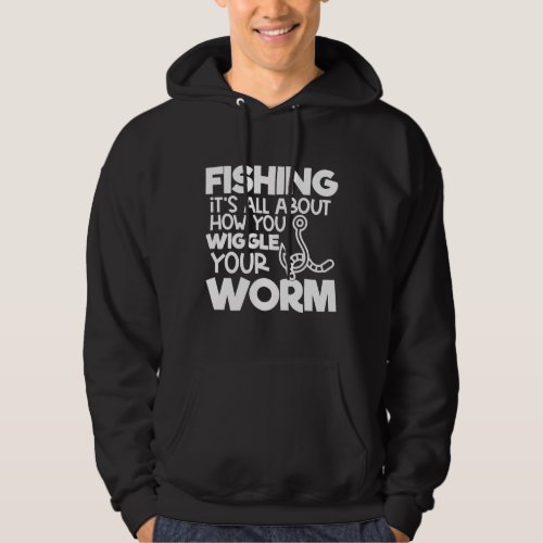 Fishing Novelty Fishing It S All About How You Wig Hoodie