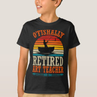 Fishing O'fishally Retired Art Teacher