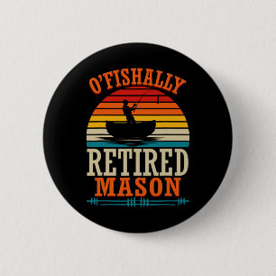 Fishing O'fishally Retired Mason Button