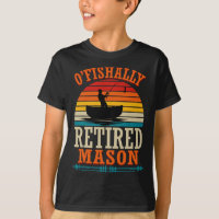 Fishing O'fishally Retired Mason 