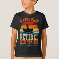 Fishing O'fishally Retired Stem Teacher 