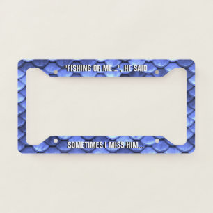 Fishing or me - License Plate Frame
