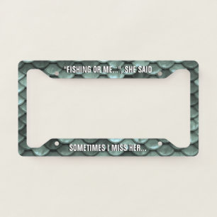 Fishing or me - License Plate Frame
