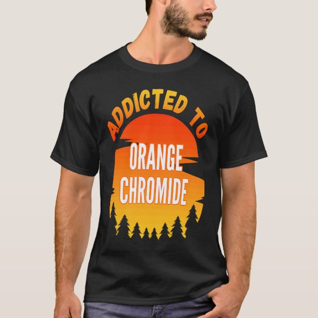Fishing  Orange Chromide  Addicted to Orange Chrom T-Shirt (Front)