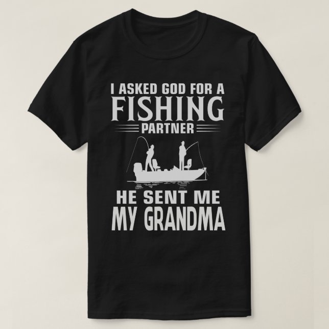 Fishing Partner He Sent Me MY GRANDMA T-Shirt (Design Front)