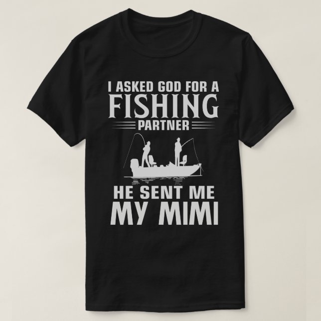 Fishing Partner He Sent Me MY MIMI T-Shirt (Design Front)